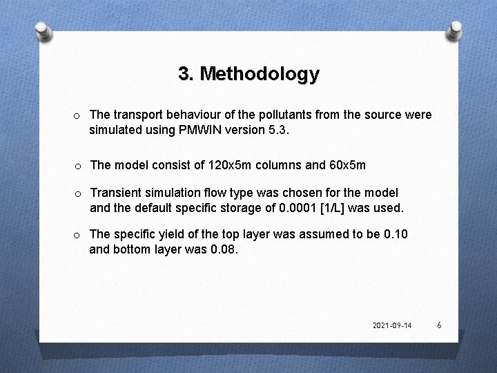 3. Methodology o The transport behaviour of the pollutants from the source were simulated