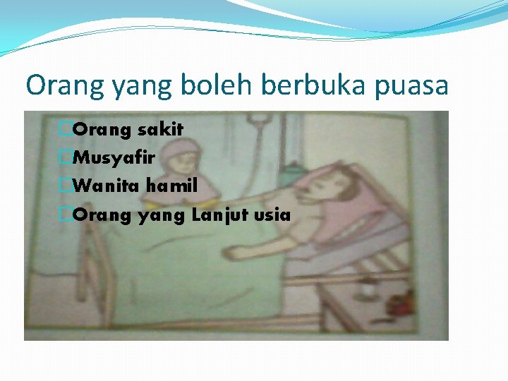 Orang yang boleh berbuka puasa �Orang sakit �Musyafir �Wanita hamil �Orang yang Lanjut usia