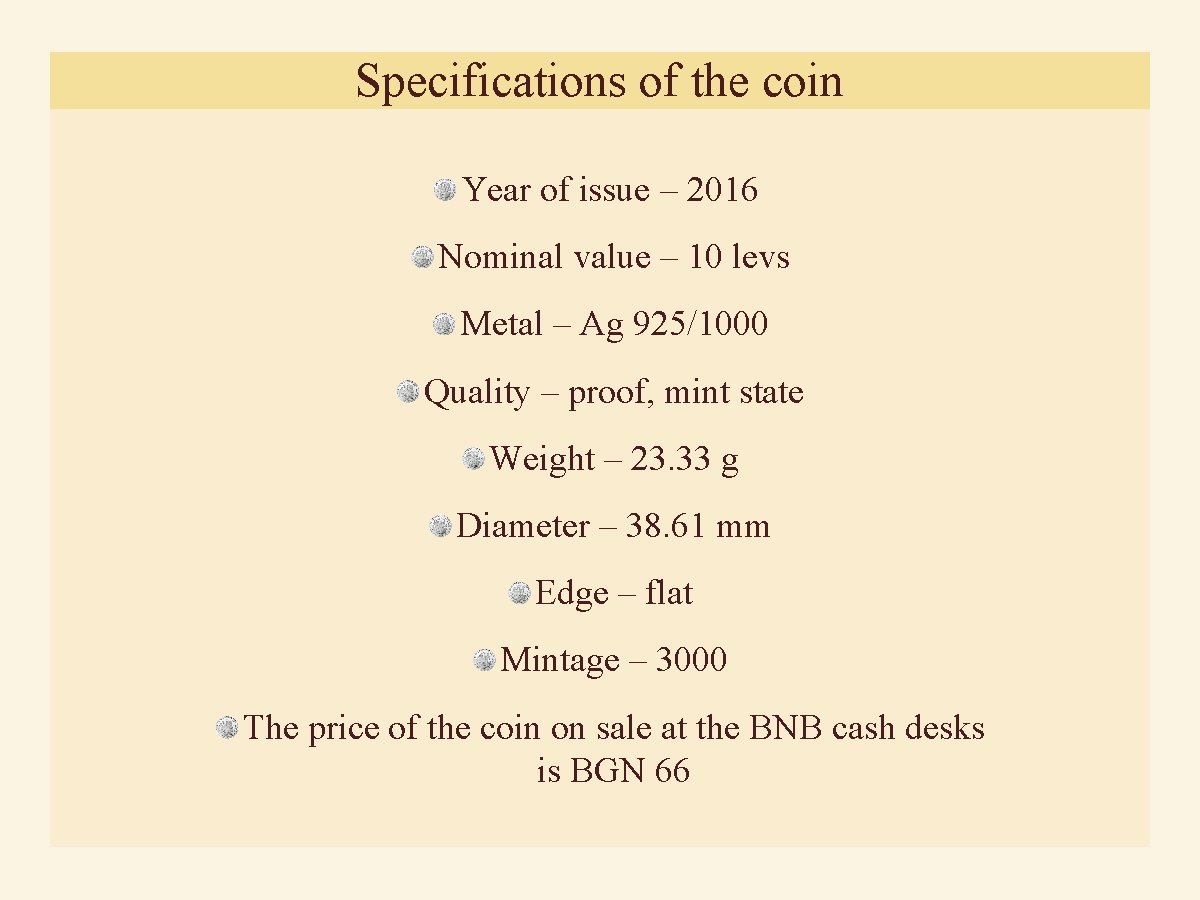 Specifications of the coin Year of issue – 2016 Nominal value – 10 levs