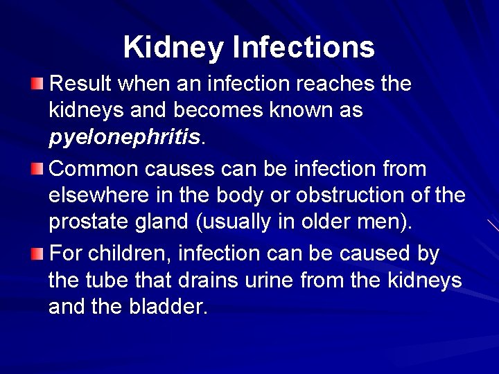 Kidney Infections Result when an infection reaches the kidneys and becomes known as pyelonephritis.