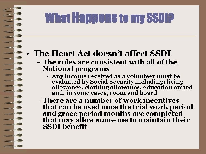 What Happens to my SSDI? • The Heart Act doesn’t affect SSDI – The