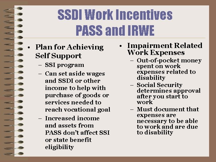 SSDI Work Incentives PASS and IRWE • Plan for Achieving Self Support – SSI