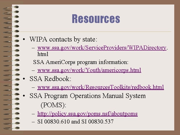 Resources • WIPA contacts by state: – www. ssa. gov/work/Service. Providers/WIPADirectory. html SSA Ameri.