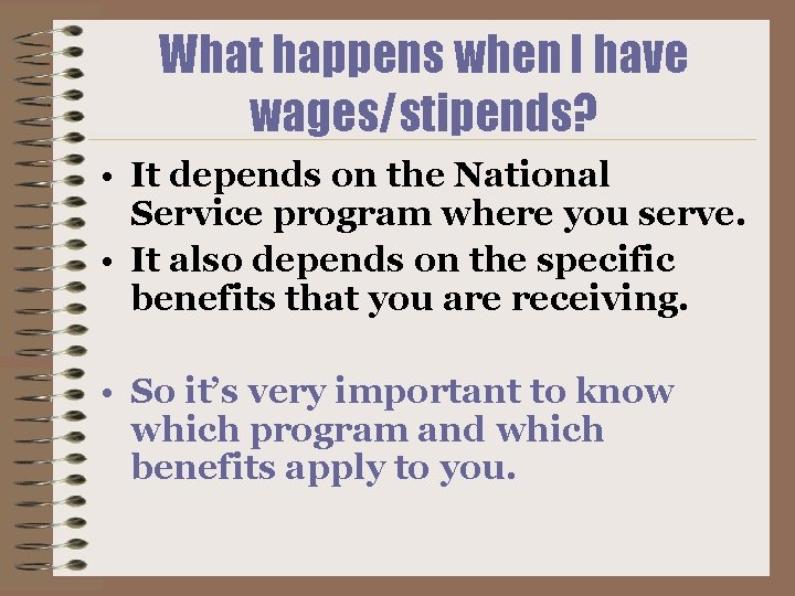 What happens when I have wages/stipends? • It depends on the National Service program