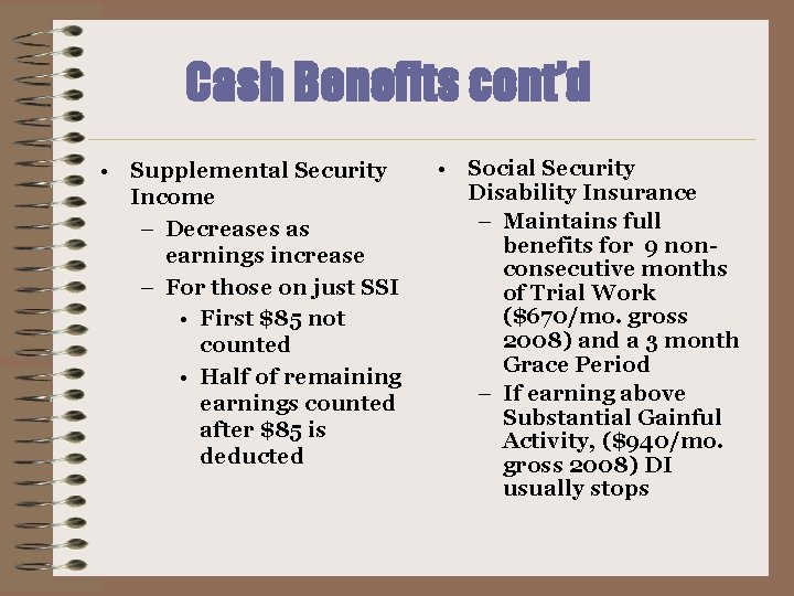 Cash Benefits cont’d • Supplemental Security Income – Decreases as earnings increase – For