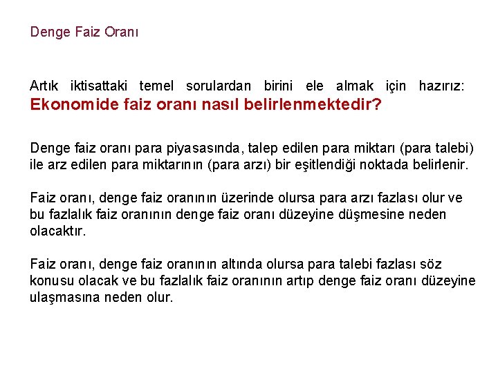 Denge Faiz Oranı Artık iktisattaki temel sorulardan birini ele almak için hazırız: Ekonomide faiz