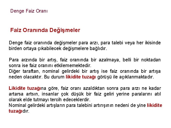 Denge Faiz Oranında Değişmeler Denge faiz oranında değişmeler para arzı, para talebi veya her