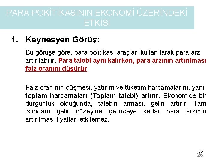 PARA POKİTİKASININ EKONOMİ ÜZERİNDEKİ ETKİSİ 1. Keynesyen Görüş: Bu görüşe göre, para politikası araçları