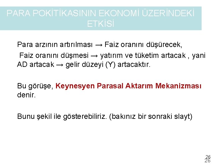 PARA POKİTİKASININ EKONOMİ ÜZERİNDEKİ ETKİSİ Para arzının artırılması → Faiz oranını düşürecek, Faiz oranını