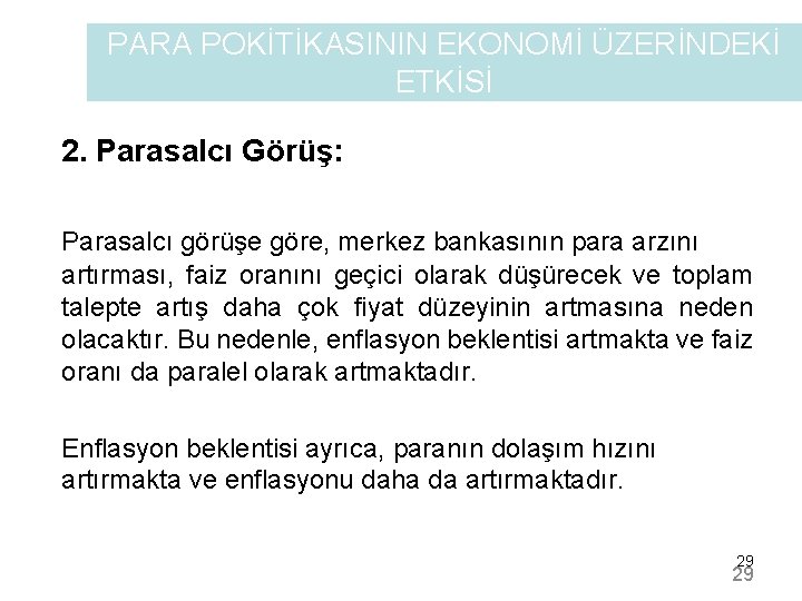 PARA POKİTİKASININ EKONOMİ ÜZERİNDEKİ ETKİSİ 2. Parasalcı Görüş: Parasalcı görüşe göre, merkez bankasının para