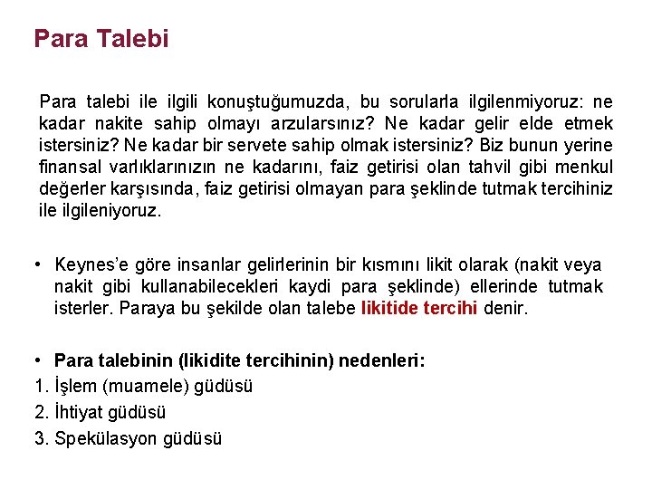 Para Talebi Para talebi ile ilgili konuştuğumuzda, bu sorularla ilgilenmiyoruz: ne kadar nakite sahip