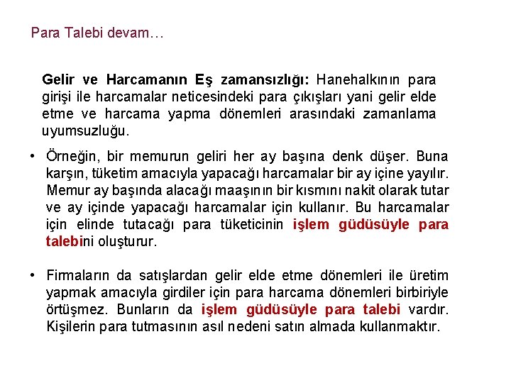 Para Talebi devam… Gelir ve Harcamanın Eş zamansızlığı: Hanehalkının para girişi ile harcamalar neticesindeki