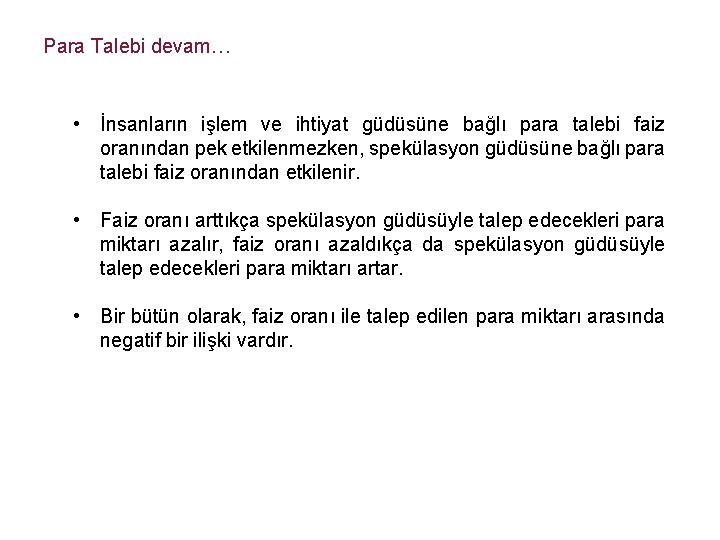 Para Talebi devam… • İnsanların işlem ve ihtiyat güdüsüne bağlı para talebi faiz oranından