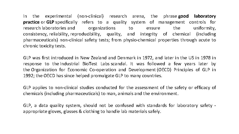 In the experimental (non-clinical) research arena, the phrase good laboratory practice or GLP specifically