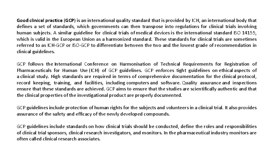 Good clinical practice (GCP) is an international quality standard that is provided by ICH,