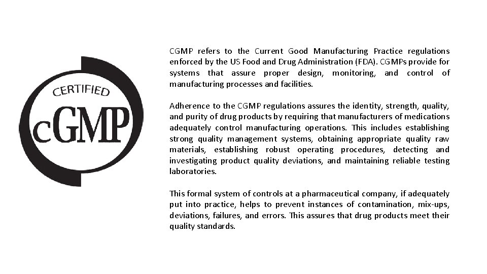 CGMP refers to the Current Good Manufacturing Practice regulations enforced by the US Food