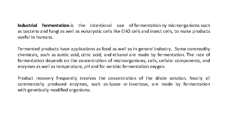 Industrial fermentation is the intentional use of fermentation by microorganisms such as bacteria and