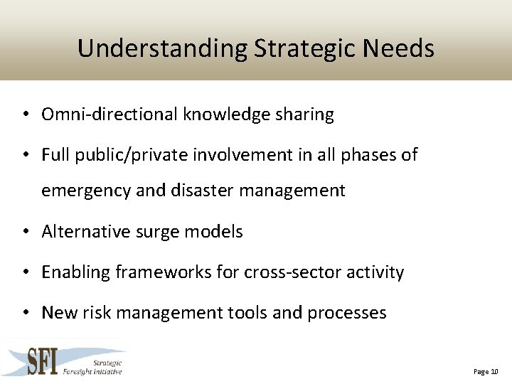Understanding Strategic Needs • Omni-directional knowledge sharing • Full public/private involvement in all phases