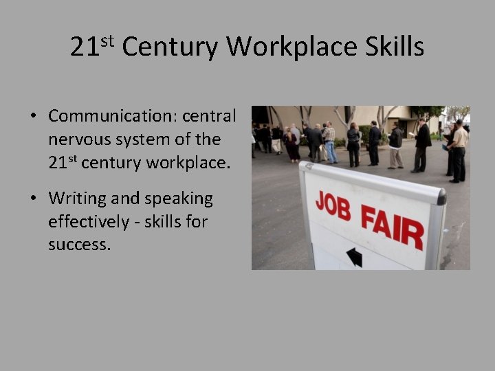 21 st Century Workplace Skills • Communication: central nervous system of the 21 st
