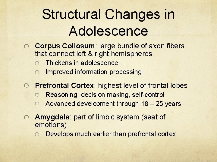 Structural Changes in Adolescence Corpus Collosum: large bundle of axon fibers that connect left