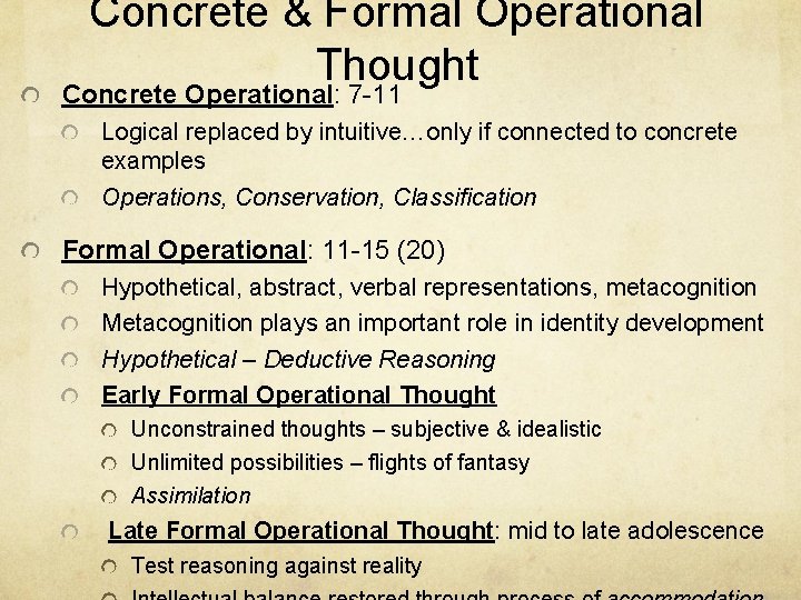 Concrete & Formal Operational Thought Concrete Operational: 7 -11 Logical replaced by intuitive…only if