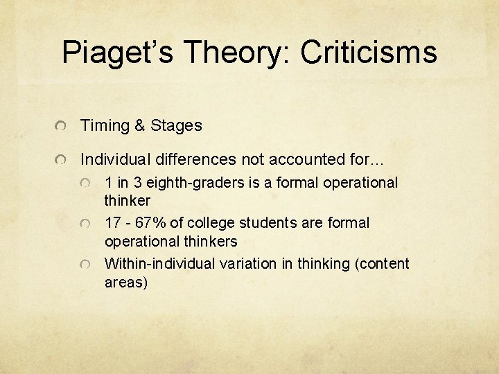 Piaget’s Theory: Criticisms Timing & Stages Individual differences not accounted for… 1 in 3