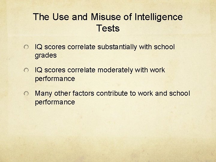 The Use and Misuse of Intelligence Tests IQ scores correlate substantially with school grades