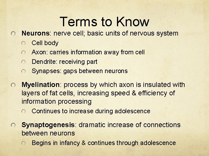 Terms to Know Neurons: nerve cell; basic units of nervous system Cell body Axon: