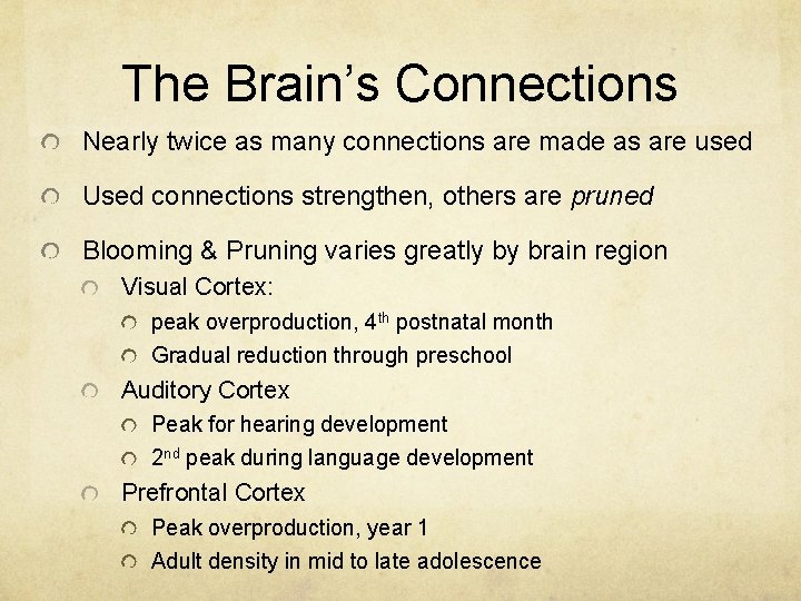 The Brain’s Connections Nearly twice as many connections are made as are used Used