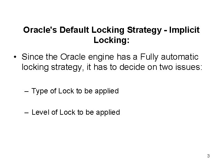 Oracle's Default Locking Strategy - Implicit Locking: • Since the Oracle engine has a Oracle's Default Locking Strategy - Implicit Locking: • Since the Oracle engine has a