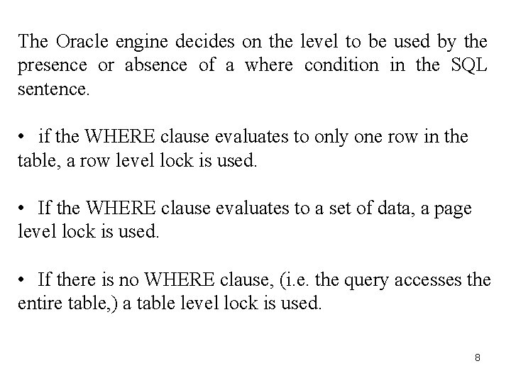 The Oracle engine decides on the level to be used by the presence or The Oracle engine decides on the level to be used by the presence or