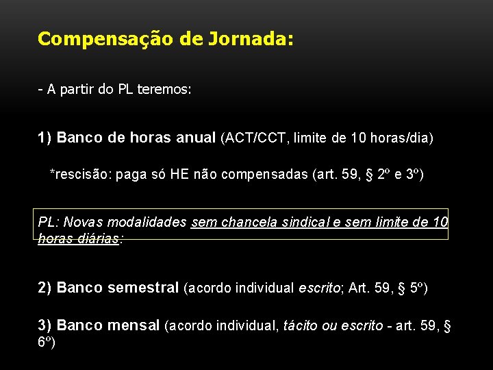 Compensação de Jornada: - A partir do PL teremos: 1) Banco de horas anual