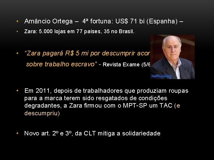  • Amâncio Ortega – 4ª fortuna: US$ 71 bi (Espanha) – • Zara: