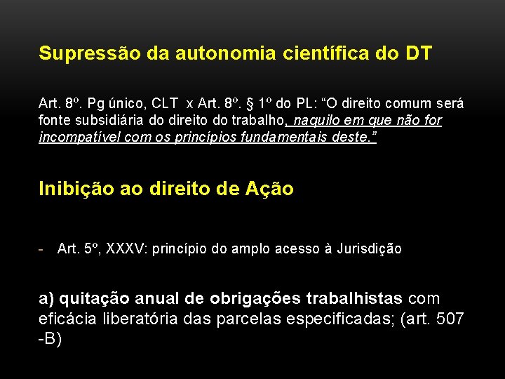 Supressão da autonomia científica do DT Art. 8º. Pg único, CLT x Art. 8º.