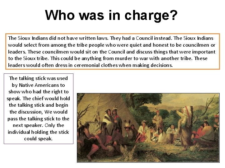 Who was in charge? The Sioux Indians did not have written laws. They had