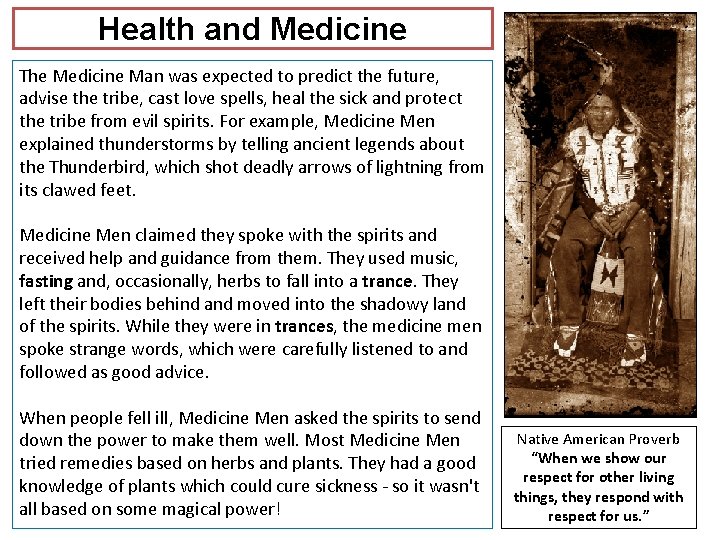 Health and Medicine The Medicine Man was expected to predict the future, advise the