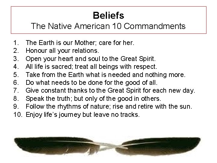 Beliefs The Native American 10 Commandments 1. 2. 3. 4. 5. 6. 7. 8.