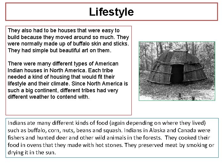 Lifestyle They also had to be houses that were easy to build because they