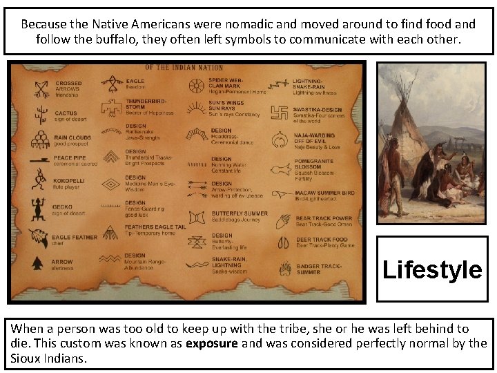 Because the Native Americans were nomadic and moved around to find food and follow