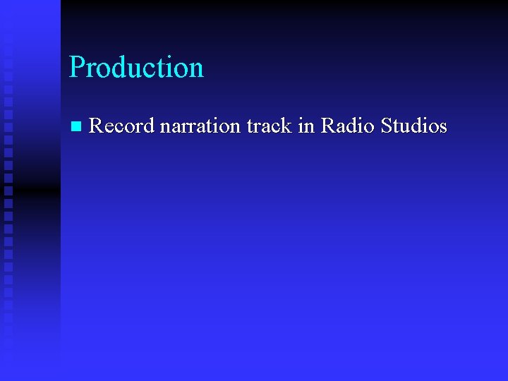 Production n Record narration track in Radio Studios 