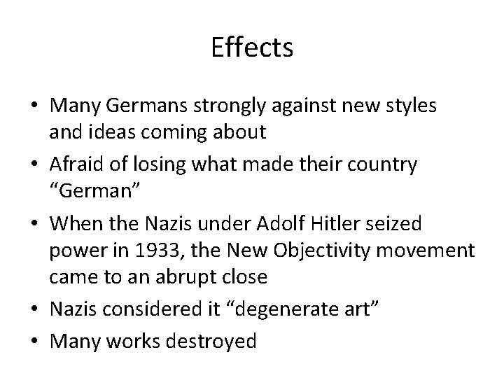 Effects • Many Germans strongly against new styles and ideas coming about • Afraid