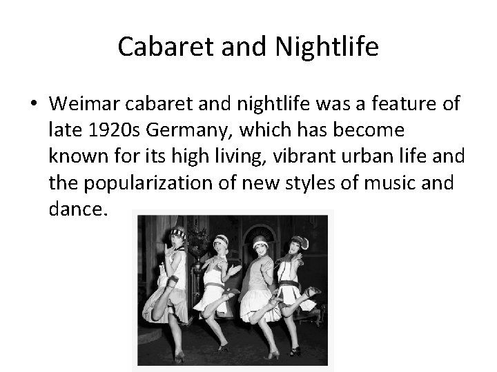 Cabaret and Nightlife • Weimar cabaret and nightlife was a feature of late 1920