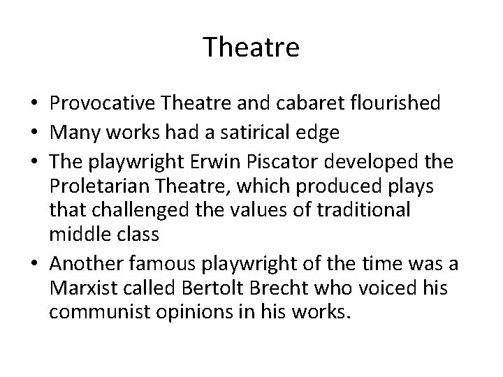 Theatre • Provocative Theatre and cabaret flourished • Many works had a satirical edge