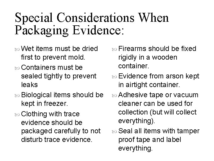 Special Considerations When Packaging Evidence: Wet items must be dried first to prevent mold.