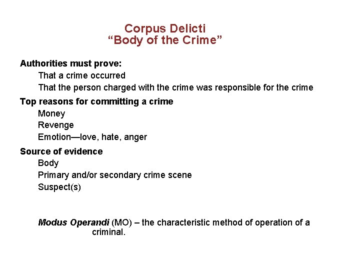 Corpus Delicti “Body of the Crime” Authorities must prove: That a crime occurred That