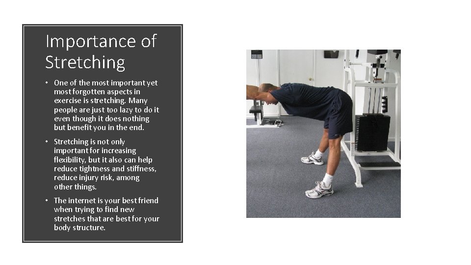 Importance of Stretching • One of the most important yet most forgotten aspects in