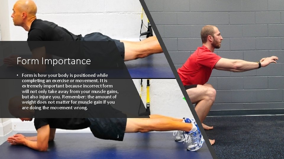 Form Importance • Form is how your body is positioned while completing an exercise