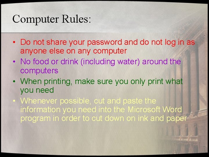 Computer Rules: • Do not share your password and do not log in as