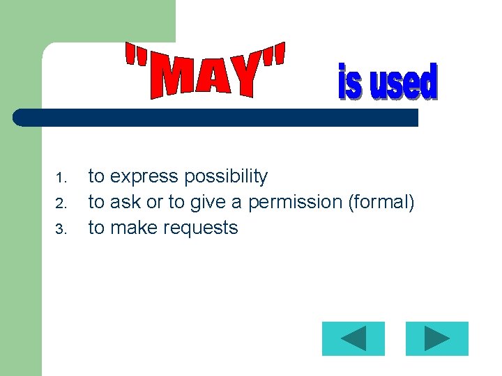 1. 2. 3. to express possibility to ask or to give a permission (formal)