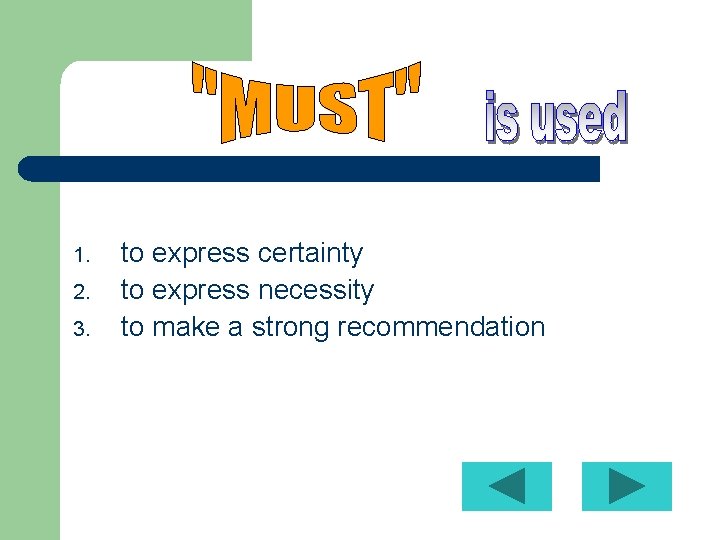1. 2. 3. to express certainty to express necessity to make a strong recommendation